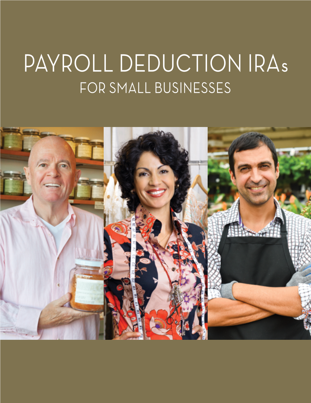 PAYROLL DEDUCTION Iras for SMALL BUSINESSES Payroll Deduction Iras for Small Businesses Is a Joint Project of the U.S