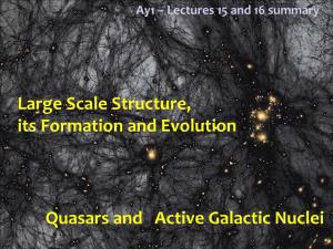 Large Scale Structure, Its Formation and Evolution Quasars and Active