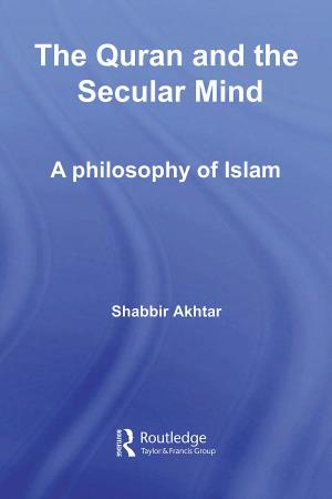 The Quran and the Secular Mind: a Philosophy of Islam