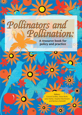 Pollinators and Pollination: a Resource Book for Policy and Practice Editors: Connal Eardley, Dana Roth, Julie Clarke, Stephen Buchmann and Barbara Gemmill
