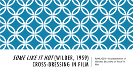 Some Like It Hot (Wilder, 1959) Cross-Dressing in Film