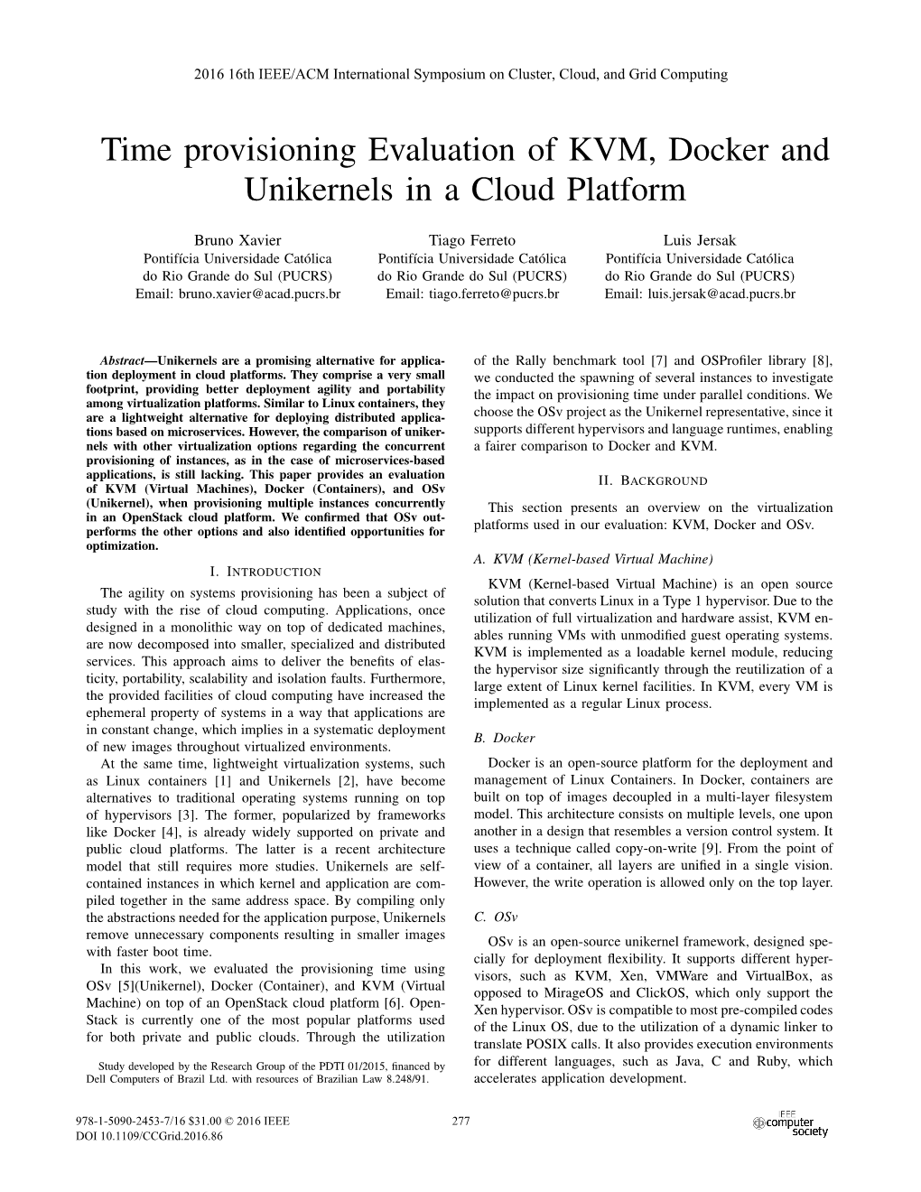 Time Provisioning Evaluation of KVM, Docker and Unikernels in a Cloud Platform