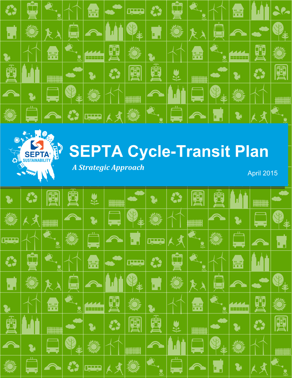SEPTA Cycle-Transit Plan a Strategic Approach April 2015