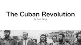 The Cuban Revolution by Preet Singh Cuban Relations W/ the U.S