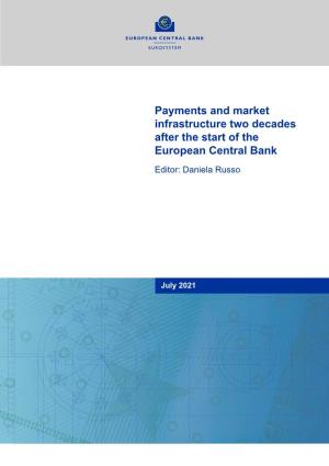 Payments and Market Infrastructure Two Decades After the Start of the European Central Bank Editor: Daniela Russo