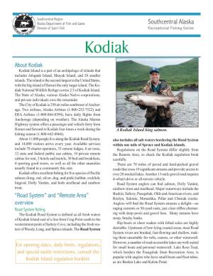 Kodiak About Kodiak Kodiak Island Is a Part of an Archipelago of Islands That Includes Afognak Island, Shuyak Island, and 20 Smaller Islands