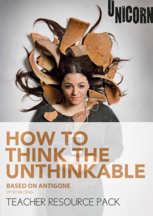 Unicorn Theatre, How to Think the Unthinkable Resource Pack.Pdf