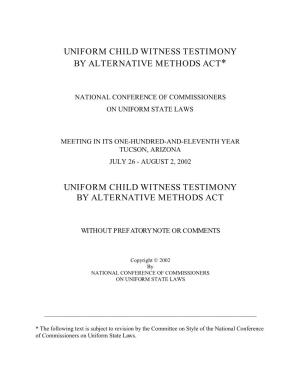 Uniform Child Witness Testimony by Alternative Methods Act*