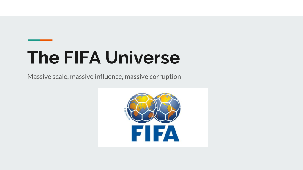 The FIFA Universe Massive Scale, Massive Influence, Massive Corruption First, Some History