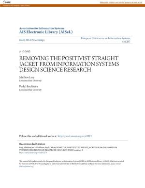 REMOVING the POSITIVIST STRAIGHT JACKET from INFORMATION SYSTEMS DESIGN SCIENCE RESEARCH Matthew Levy Louisiana State University