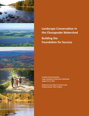 Landscape Conservation in the Chesapeake Watershed Building the Foundation for Success