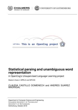Statistical Parsing and Unambiguous Word Representation in Opencog’S Unsupervised Language Learning Project