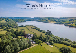 Woods House STOKE GABRIEL, NR TOTNES, DEVON TQ9 6RE “Occupying Possibly the Finest Position on the River Dart...” Woods House STOKE GABRIEL, NR TOTNES, DEVON TQ9 6RE
