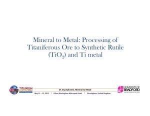 Mineral to Metal: Processing of Titaniferous Ore to Synthetic Rutile (Tio2) and Ti Metal