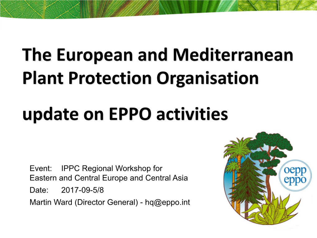 The European and Mediterranean Plant Protection Organisation Update on EPPO Activities