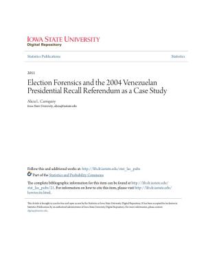 Election Forensics and the 2004 Venezuelan Presidential Recall Referendum As a Case Study Alicia L