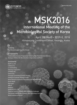 MSK2016 International Meeting of the Microbiological Society of Korea April 20 (Wed) ~ 22 (Fri), 2016 Kimdaejung Convention Center, Gwangju, Korea