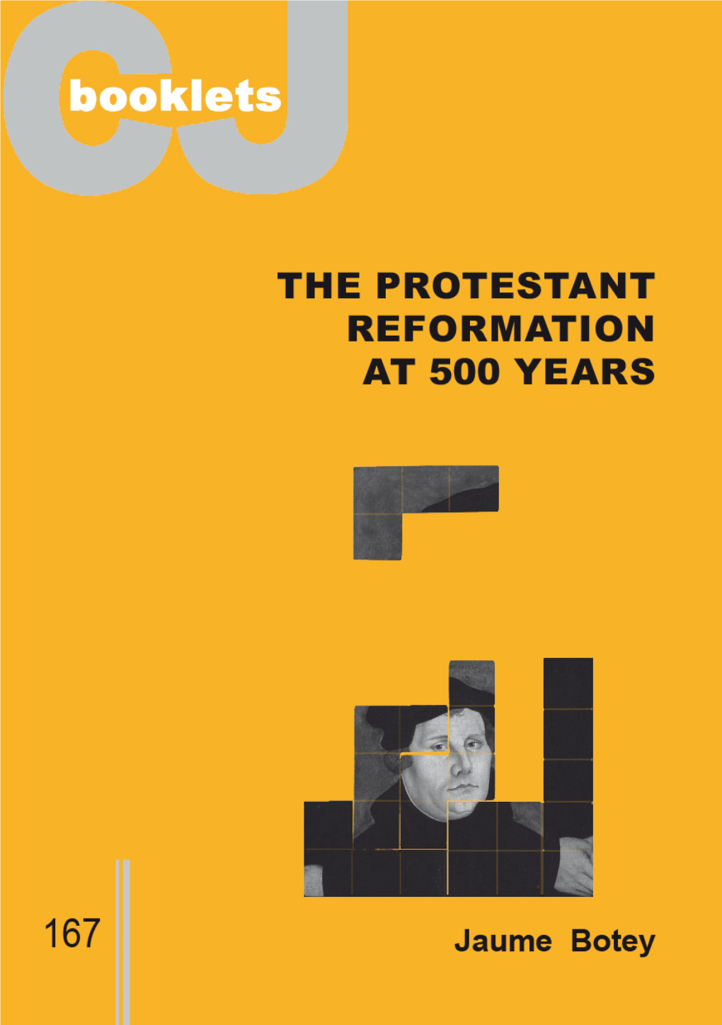 THE PROTESTANT REFORMATION at 500 YEARS from RUPTURE to DIALOGUE Jaume Botey