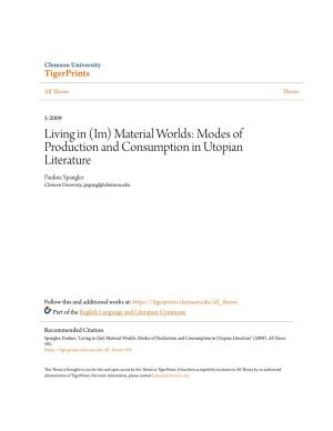 Living in (Im) Material Worlds: Modes of Production and Consumption in Utopian Literature Pauline Spangler Clemson University, Pspangl@Clemson.Edu