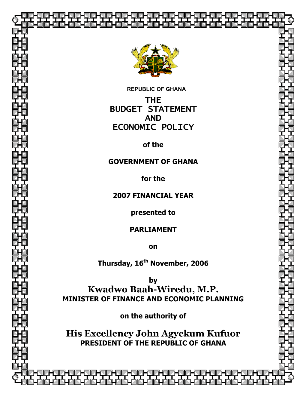 THE BUDGET STATEMENT and ECONOMIC POLICY Kwadwo Baah-Wiredu, M.P. His Excellency John Agyekum Kufuor