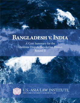 Bangladesh V. India a Case Summary for the Maritime Dispute Resolution Project Round II