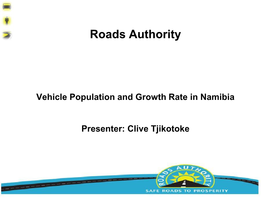 Vehicle Population and Growth Rate in Namibia Presenter: Clive Tjikotoke