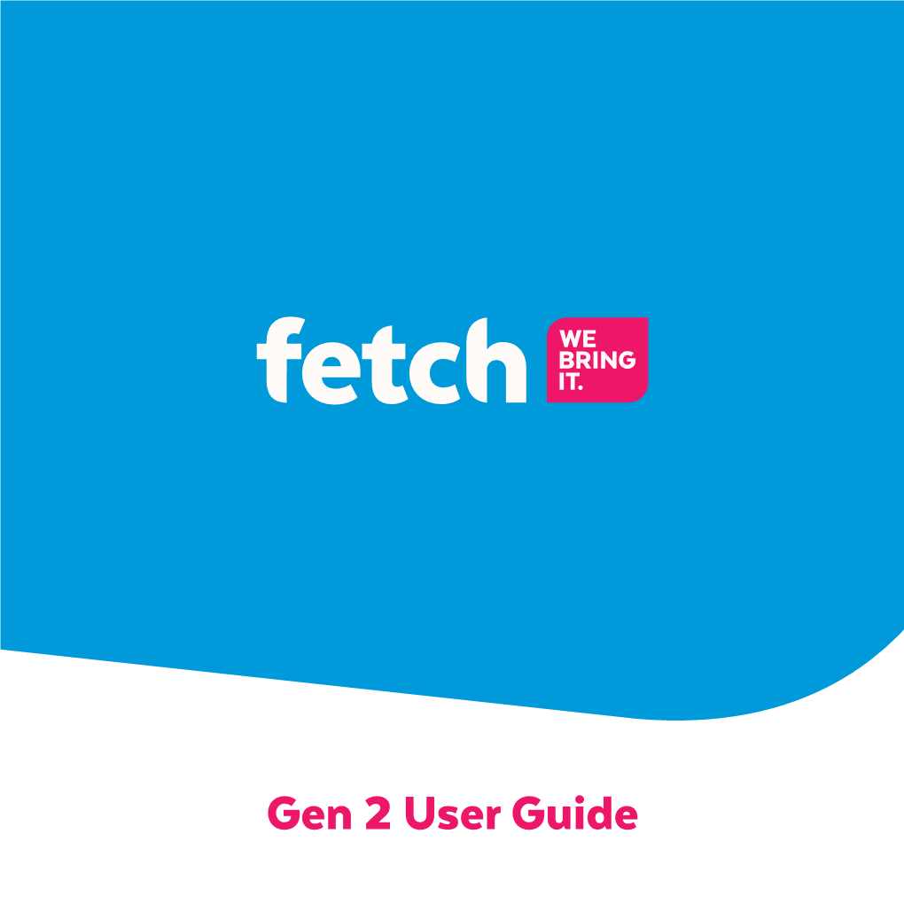 Gen 2 User Guide Elcome to Fetch