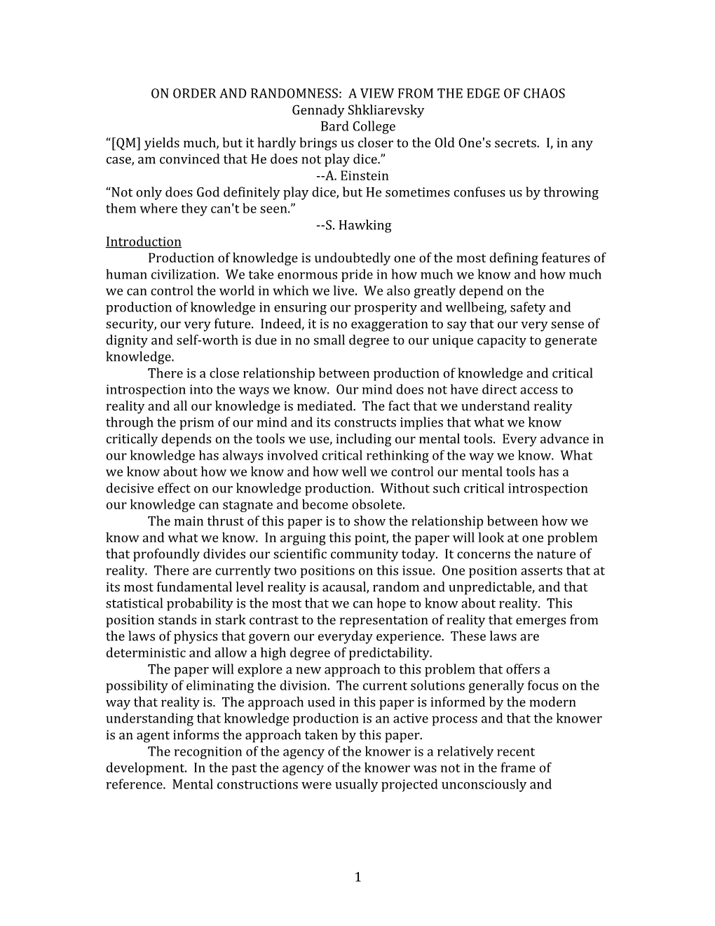 ON ORDER and RANDOMNESS: a VIEW from the EDGE of CHAOS Gennady Shkliarevsky Bard College “[QM] Yields Much, but It Hardly Brings Us Closer to the Old One's Secrets