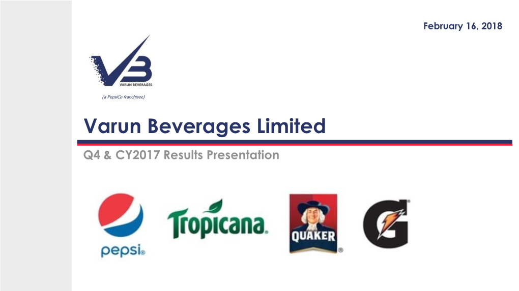 Varun Beverages Limited Q4 & CY2017 Results Presentation Disclaimer (A Pepsico Franchisee)