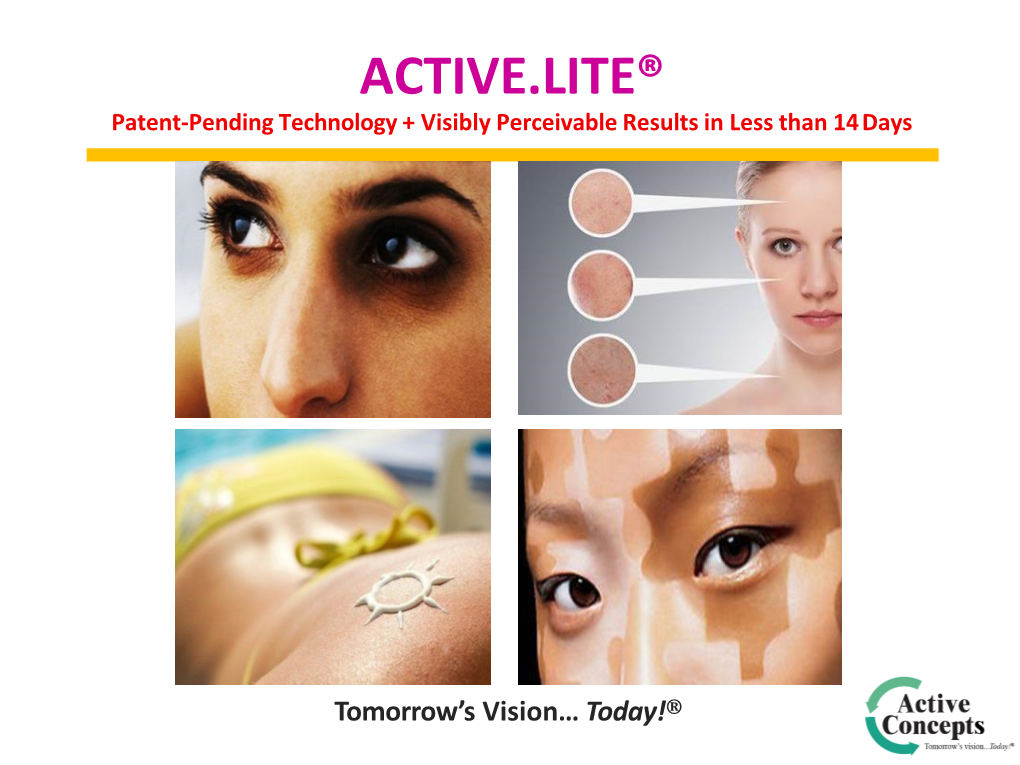 ACTIVE.LITE® Patent-Pending Technology + Visibly Perceivable Results in Less Than 14Days