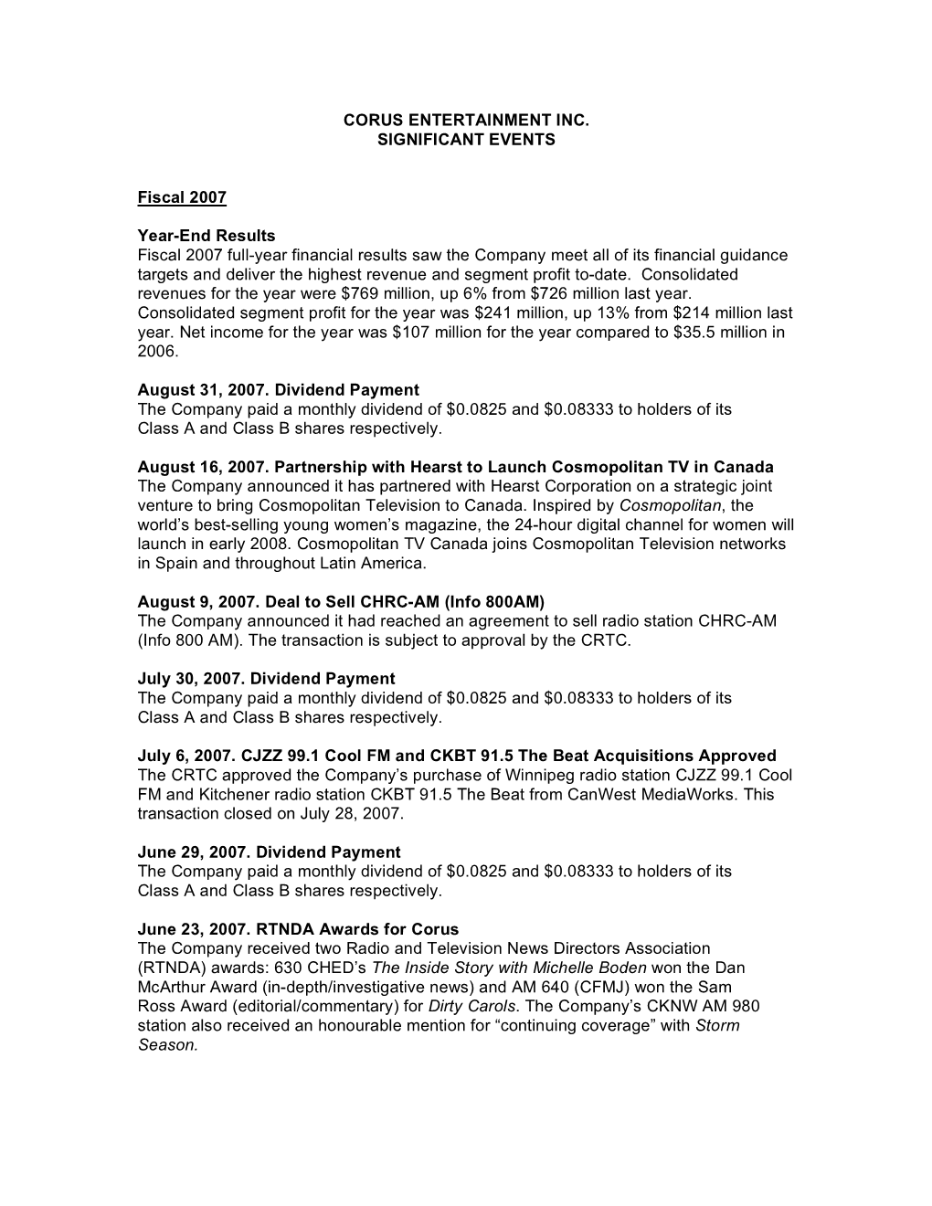 CORUS ENTERTAINMENT INC. SIGNIFICANT EVENTS Fiscal 2007