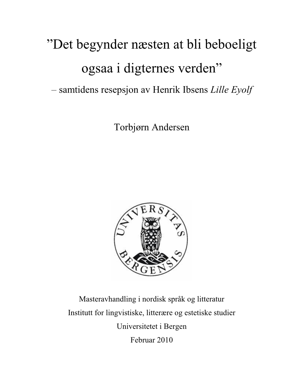 ‖Det Begynder Næsten at Bli Beboeligt Ogsaa I Digternes Verden‖ – Samtidens Resepsjon Av Henrik Ibsens Lille Eyolf