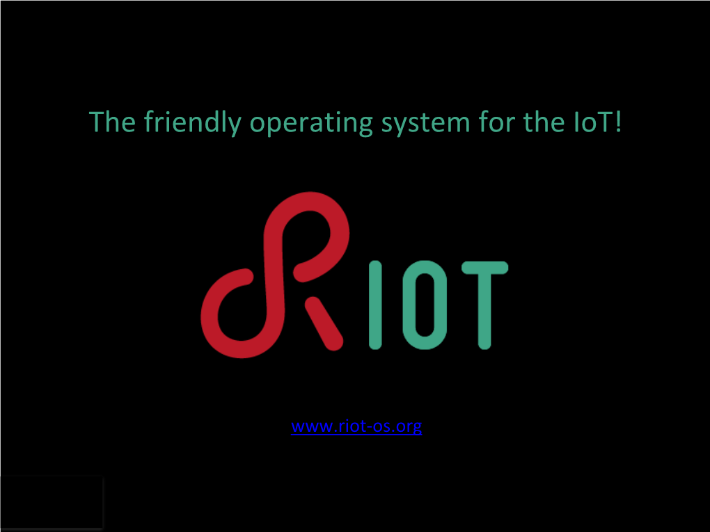 The Friendly Operating System for the Iot!