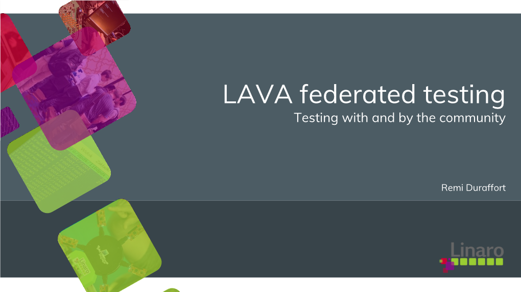 LAVA Federated Testing Testing with and by the Community