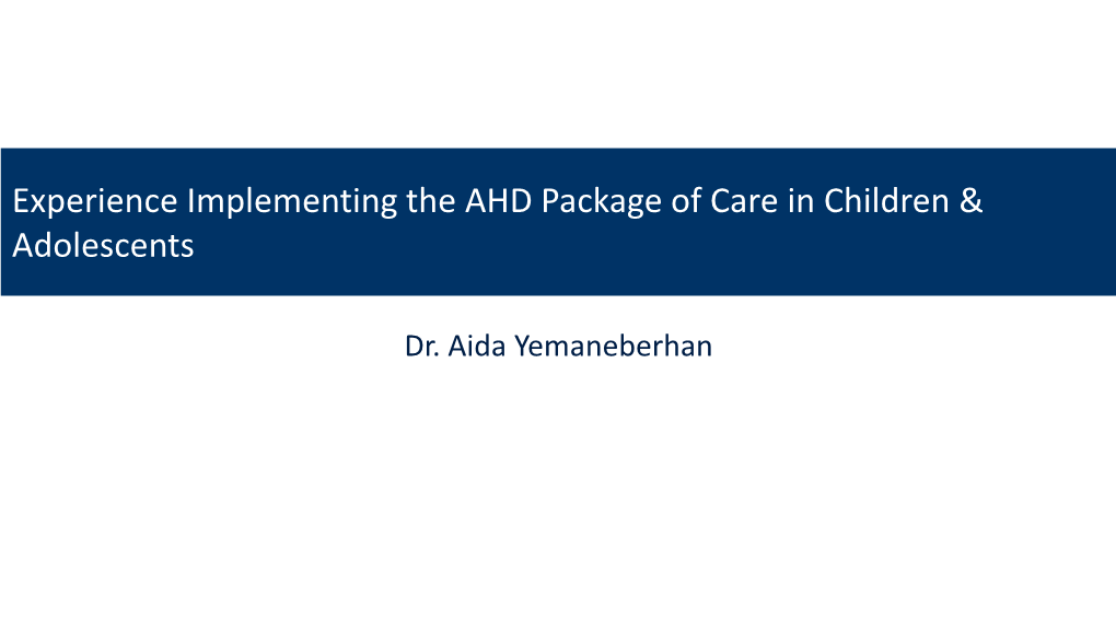 Experience Implementing the AHD Package of Care in Children & Adolescents