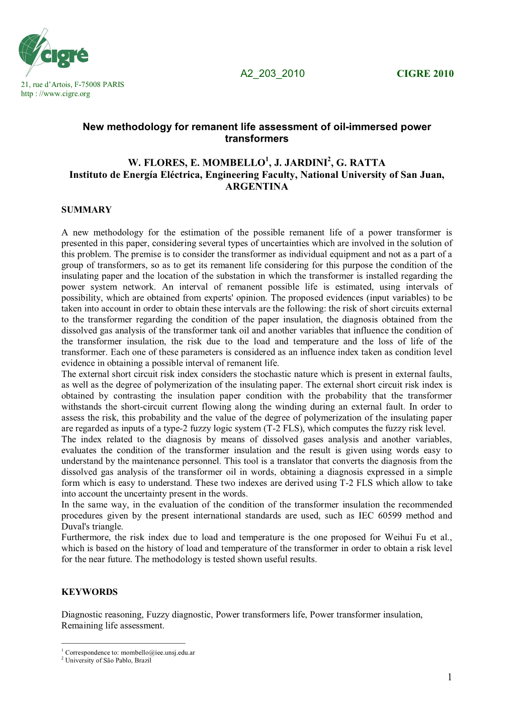 1 New Methodology for Remanent Life Assessment of Oil-Immersed Power Transformers W. FLORES, E. MOMBELLO , J. JARDINI , G. RATTA