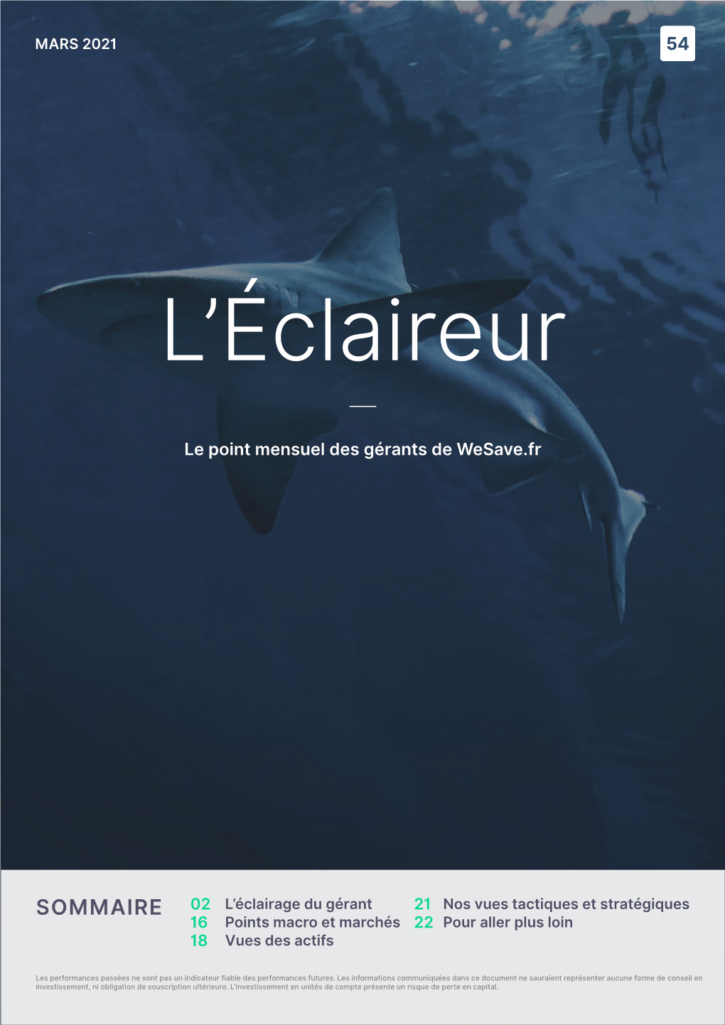 SOMMAIRE 02 L’Éclairage Du Gérant 21 Nos Vues Tactiques Et Stratégiques 16 Points Macro Et Marchés 22 Pour Aller Plus Loin 18 Vues Des Actifs