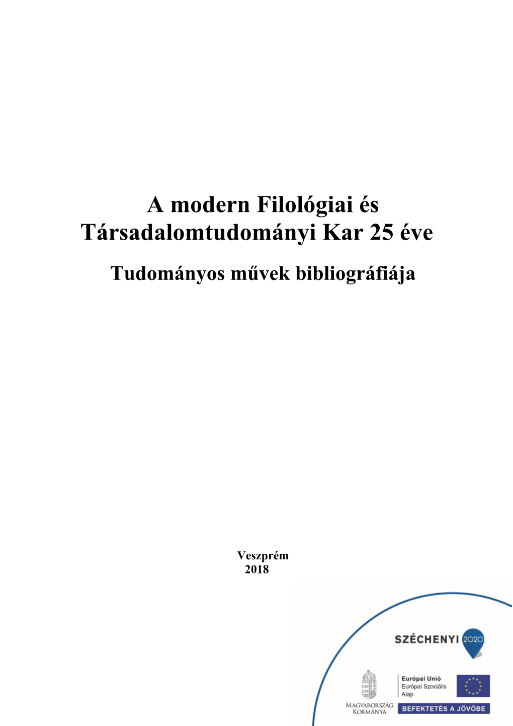 A Modern Filológiai És Társadalomtudományi Kar 25 Éve Tudományos Művek Bibliográfiája