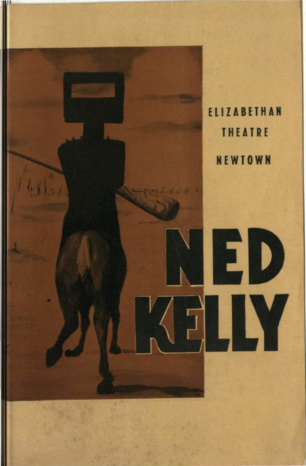 Ned Kelly, the Aus­ Tralian Elizabethan Theatre Trust Unite a Fine Vigorous Actor with a Strong Imaginative Playwright