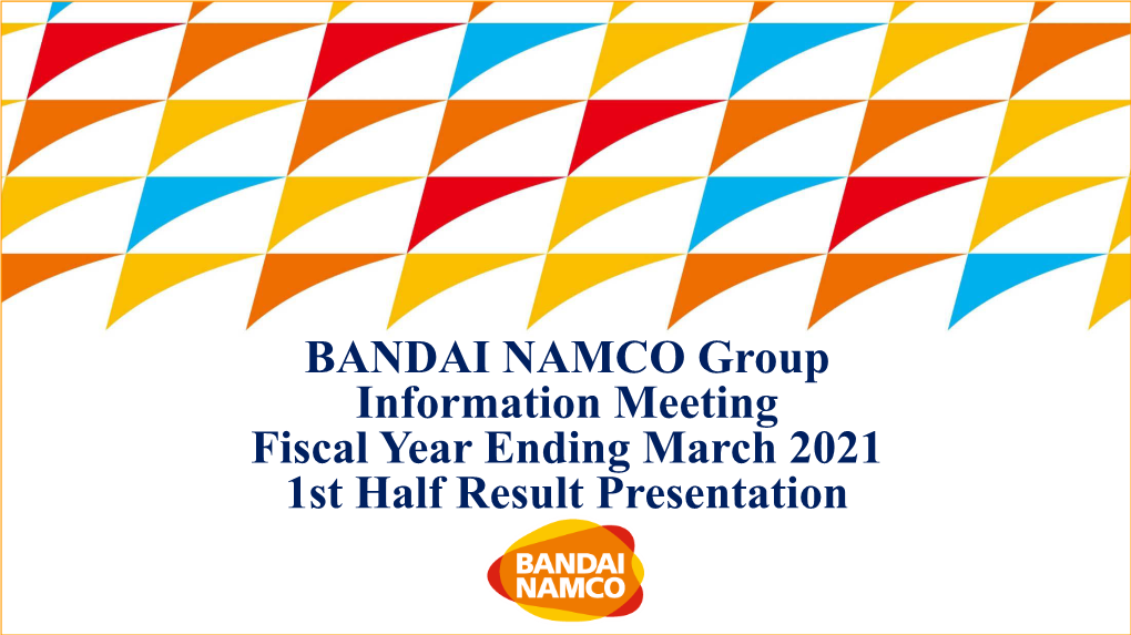 BANDAI NAMCO Group​ Information Meeting Fiscal Year Ending March