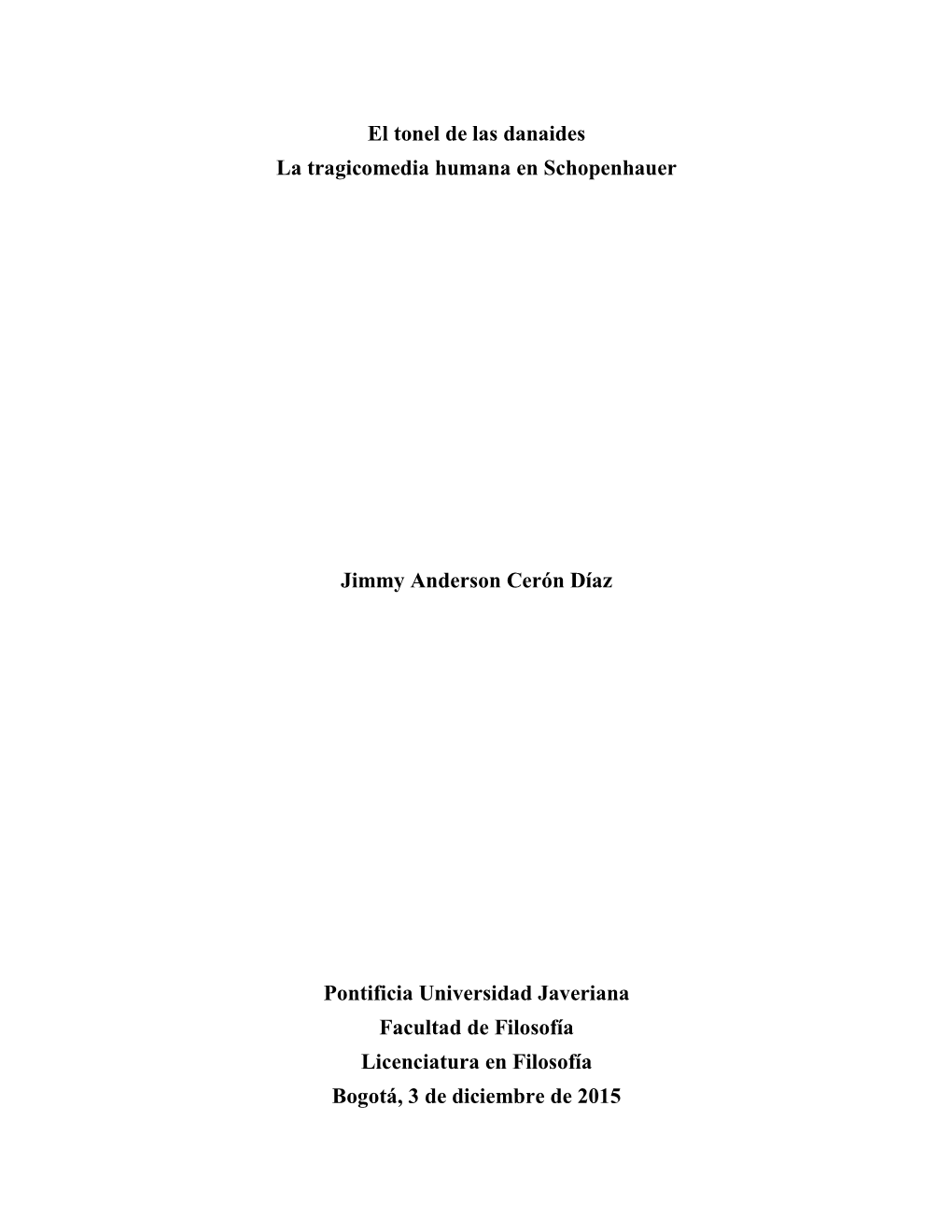 El Tonel De Las Danaides La Tragicomedia Humana En Schopenhauer Jimmy Anderson Cerón Díaz Pontificia Universidad Javeriana