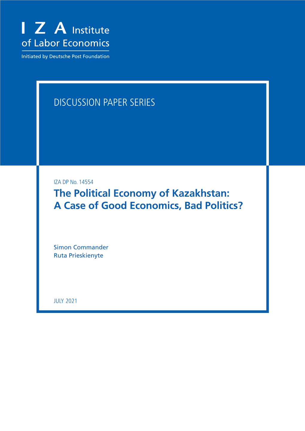 The Political Economy of Kazakhstan: a Case of Good Economics, Bad Politics?