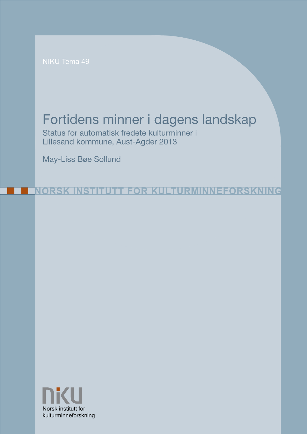 Fortidens Minner I Dagens Landskap Status for Automatisk Fredete Kulturminner I Lillesand Kommune, Aust-Agder 2013