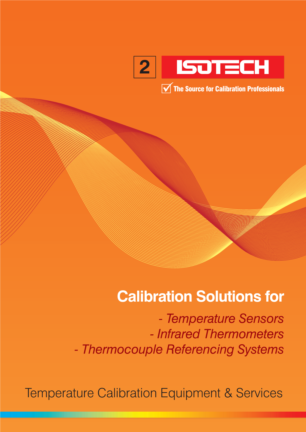Calibration Solutions for - Temperature Sensors - Infrared Thermometers - Thermocouple Referencing Systems