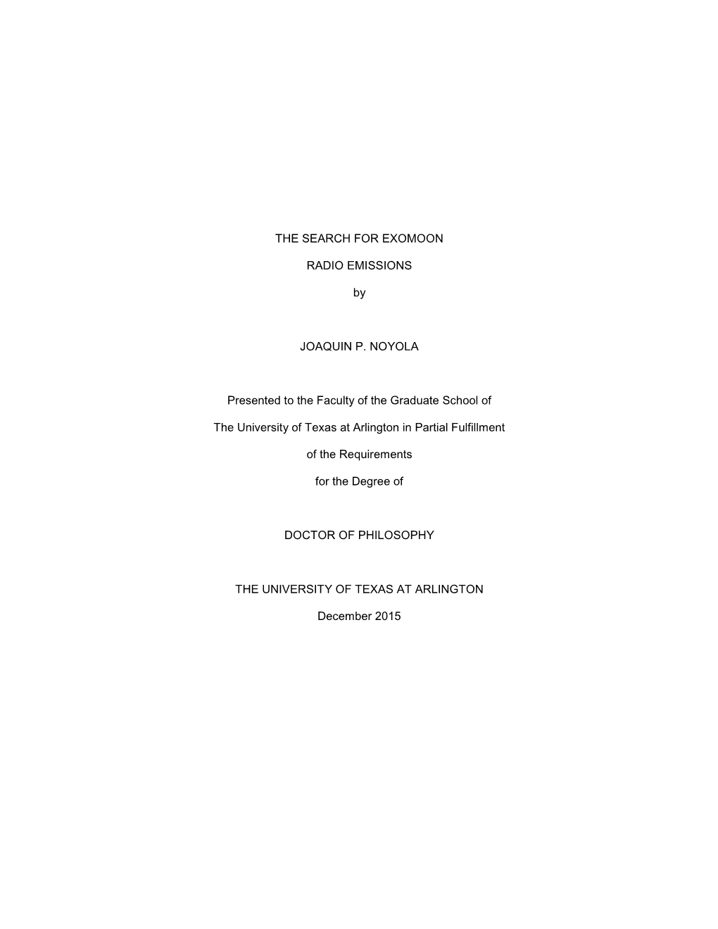 THE SEARCH for EXOMOON RADIO EMISSIONS by JOAQUIN P. NOYOLA Presented to the Faculty of the Graduate School of the University Of