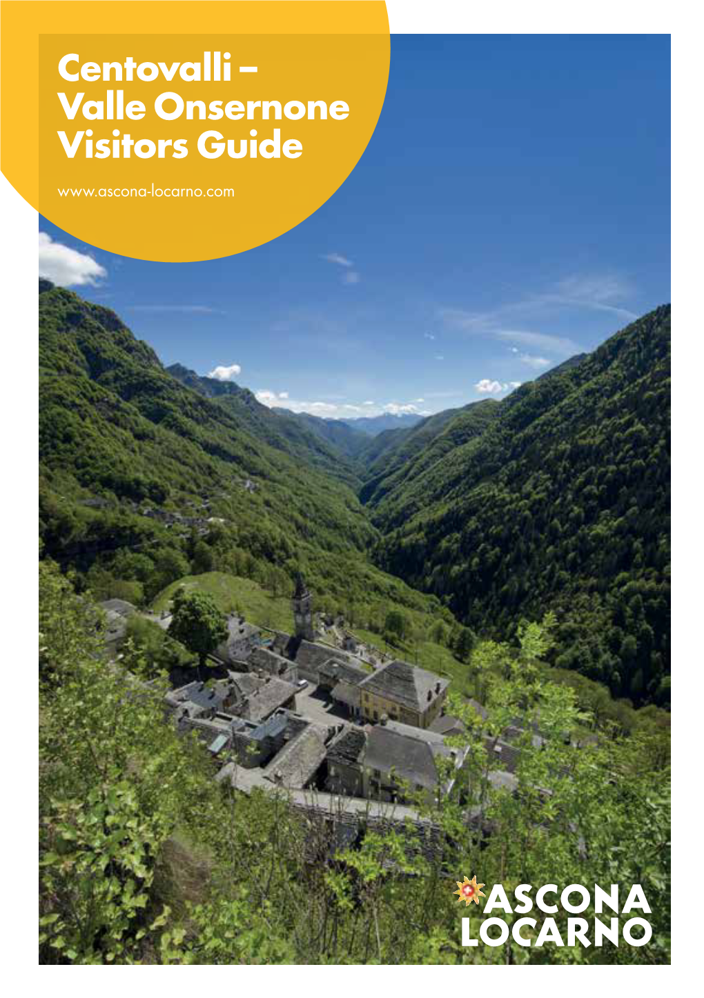 Centovalli – Valle Onsernone Visitors Guide I Ascona-Locarno Tourism +41 (0)848 091 091 Info@Ascona-Locarno.Com