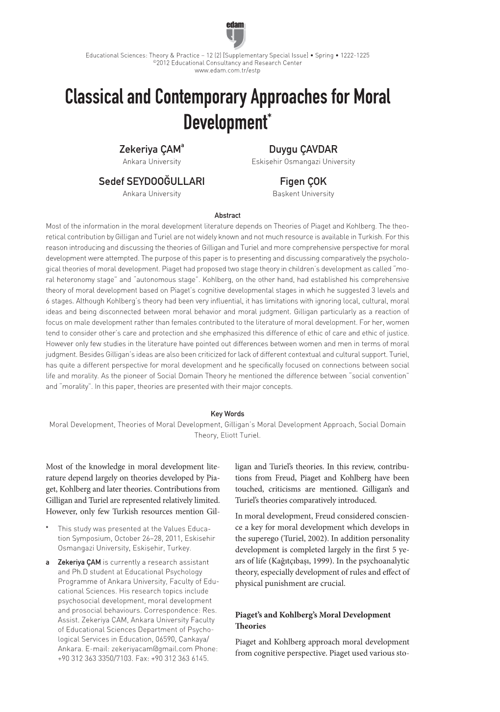 Classical and Contemporary Approaches for Moral Development* Zekeriya Çama Duygu ÇAVDAR Ankara University Eskişehir Osmangazi University