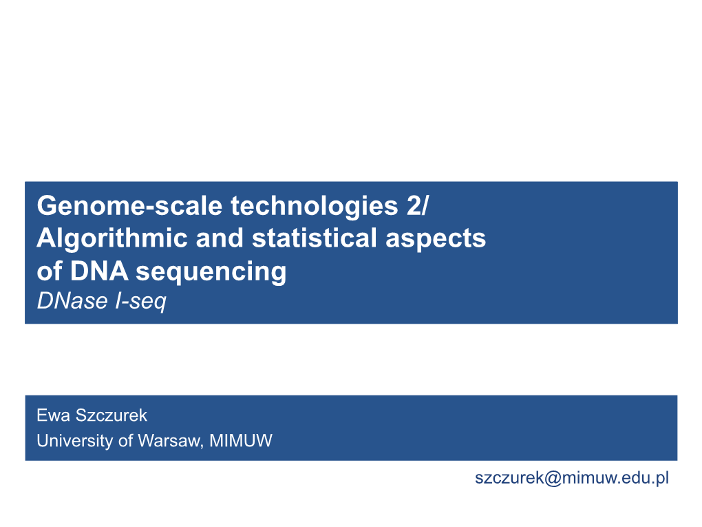 Genome-Scale Technologies 2/ Algorithmic and Statistical Aspects of DNA Sequencing Dnase I-Seq