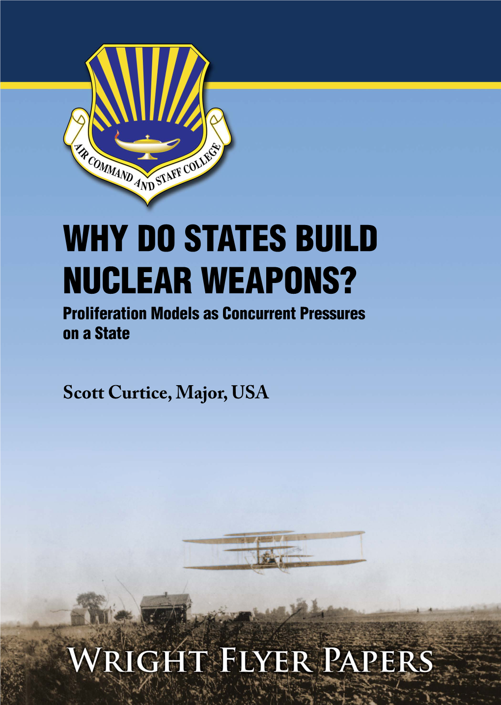 WHY DO STATES BUILD NUCLEAR WEAPONS? Proliferation Models As Concurrent Pressures on a State