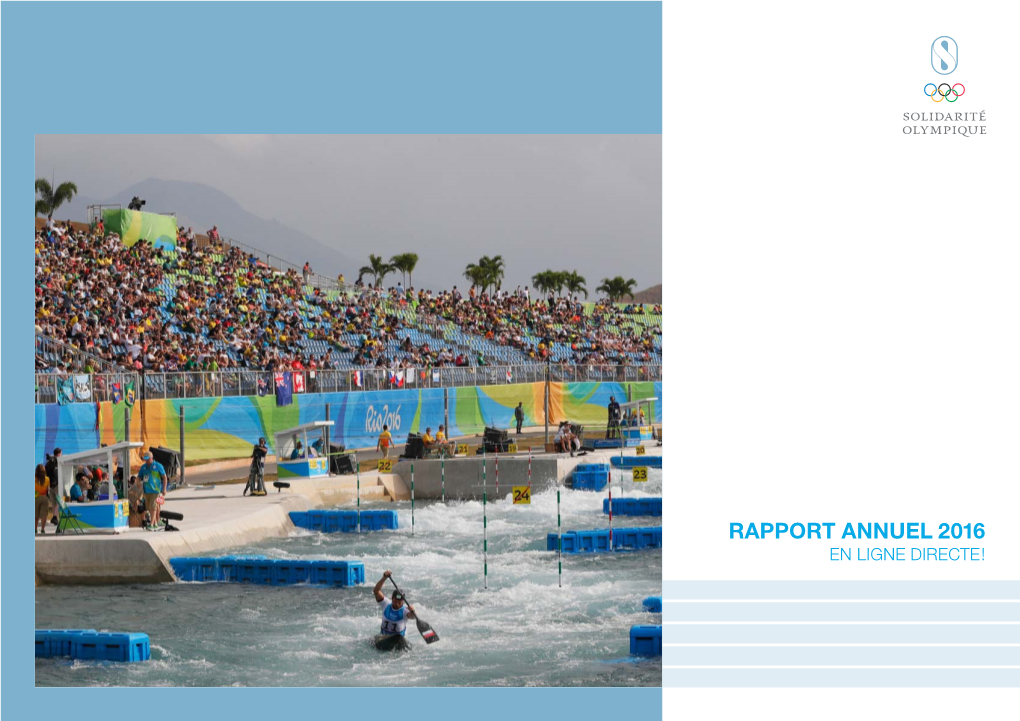 Rapport Annuel 2016 En Ligne Directe ! SOLIDARITÉ OLYMPIQUE RAPPORT ANNUEL 2016 1 2 3 4 5 6